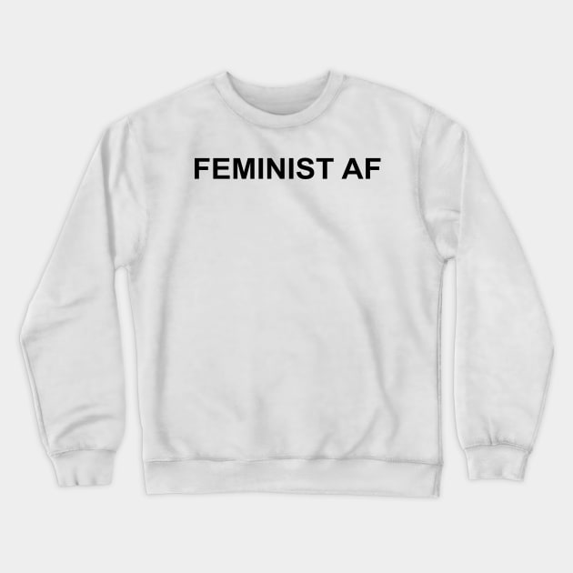 Feminist AF T-Shirts Mugs Gifts Crewneck Sweatshirt by gillys